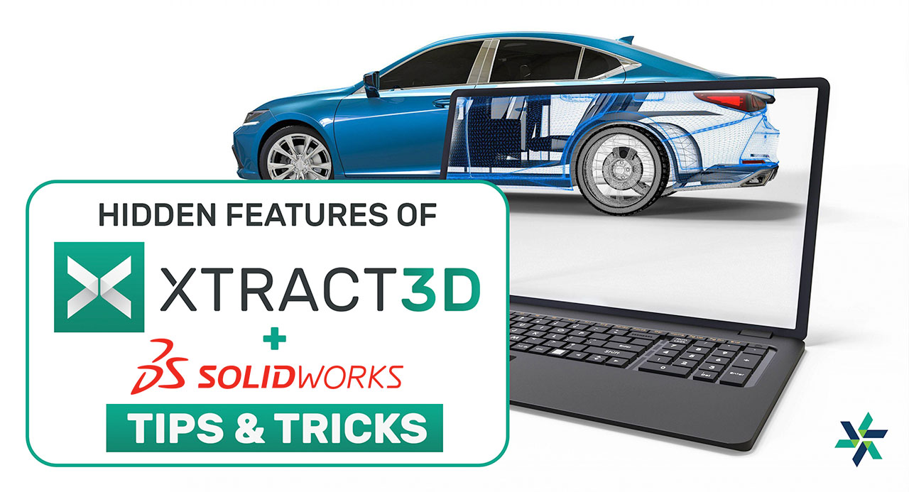 Tips & tricks: Hidden Features of Xtract3D Plugin for Solidworks